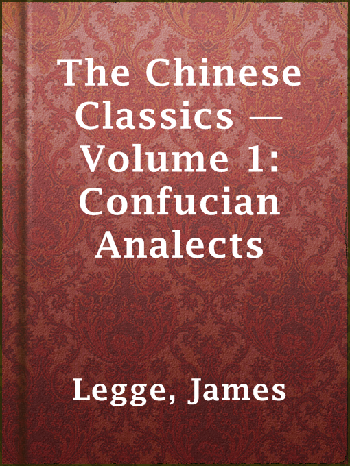 Title details for The Chinese Classics — Volume 1: Confucian Analects by James Legge - Available